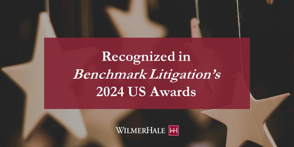 Wilmerhale Recognized In Benchmark Litigation Us Awards