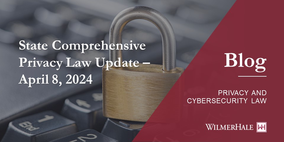 State Comprehensive Privacy Law Update April 8 2024 Wilmerhale