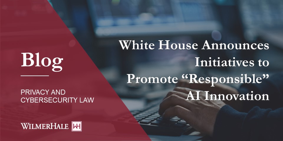 White House Announces Initiatives To Promote “Responsible” AI ...