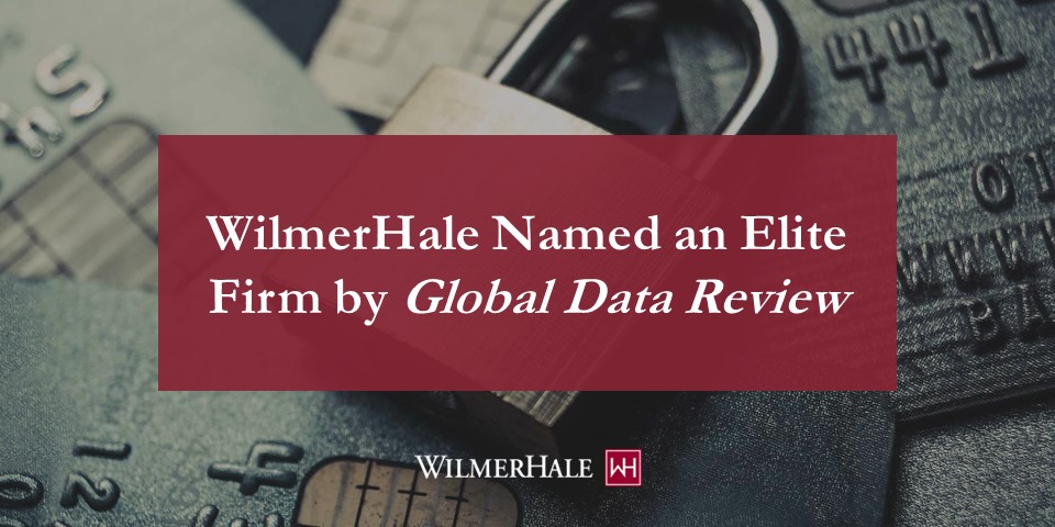 WilmerHale Named an Elite Firm by Global Data Review