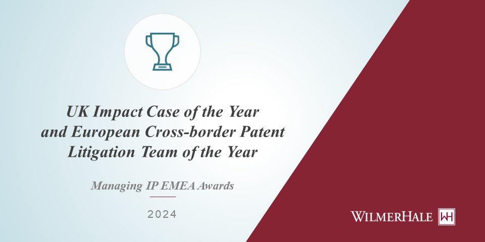 WilmerHale Recognized in Managing IP EMEA Awards 2024